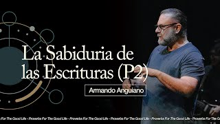 LA SABIDURIA DE LAS ESCRITURAS PARTE DOS  Armando Anguiano [upl. by Anav357]