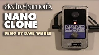 ElectroHarmonix Nano Clone Analog Chorus EHX Pedal Demo by Dave Weiner [upl. by Aleda]