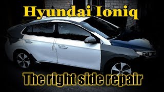 Hyundai Ioniq The right side repair Ремонт правой стороны [upl. by Aitel766]