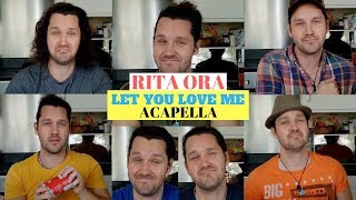 Rita Ora  LET YOU LOVE ME Acapella Cover [upl. by Nwhas]