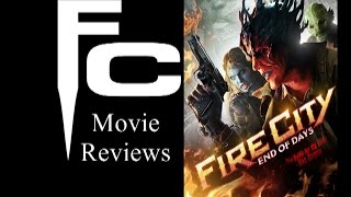 Fire City End of Days Movie Review Finalcut [upl. by Nonohcle]