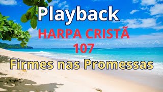 PLAYBACK  Harpa Cristã  107  Firme nas Promessas  com letra [upl. by Ashla]