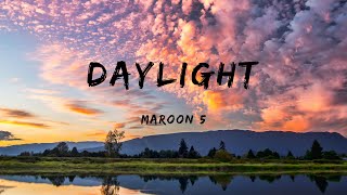 Maroon 5  Daylight Lyrics [upl. by Risan744]