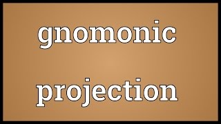 Gnomonic projection Meaning [upl. by Ghassan419]