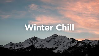 Winter Chill Playlist ☕ Uplifting Music to Boost Your Mood [upl. by Danyluk]