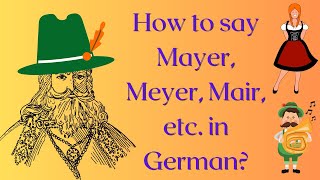 How do you pronounce Meyer Mayer Mair Meier etc in German And what is a Meyer anyways [upl. by Annalise]