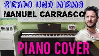 SIENDO UNO MISMO MANUEL CARRASCO  PIANO COVER [upl. by Calendre55]