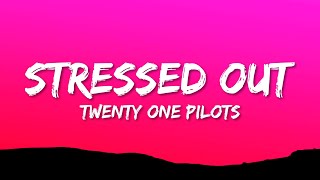 Twenty One Pilots  Stressed Out Lyrics [upl. by Randene]