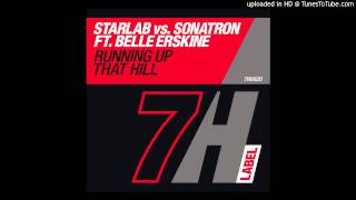 Starlab vs Sonatron ftBelle Erskine  Running Up That Hill 7th Heaven Club Mix [upl. by Nivlak307]