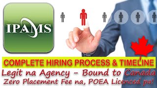 IPAMS COMPLETE HIRING PROCESS WITH TIMELINE  LEGIT NA AGENCY BOUND TO CANADA  ZERO PLACEMENT FEE [upl. by Ganley371]