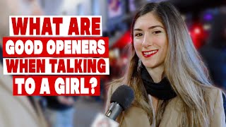 What are good openers when talking to a girl [upl. by Ashbaugh]