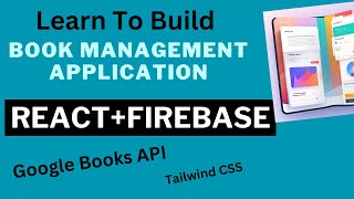 Learn To Build Book Management App with React  Firebase  Google Books API From Scratch [upl. by Rot]