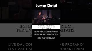 Lumen Christi  Live dal concerto quotSacro e Profanoquot Festival Cammei Contemporanei 2024 [upl. by Shalna]