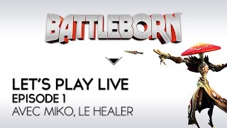 Battleborn Lets Play FR Live  mission 1 avec Miko le Healer [upl. by Akinek]