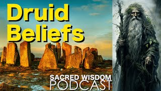 Druid Beliefs  Druids Of Ireland And Britain  Sacred Wisdom Podcast [upl. by Falk316]