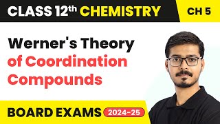 Werners Theory of Coordination Compounds  Class 12 Chemistry Chapter 5  CBSE 202425 [upl. by Faustine]