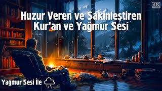 Huzur Veren ve Sakinleştiren Kuran ve Yağmur Sesi [upl. by Det]