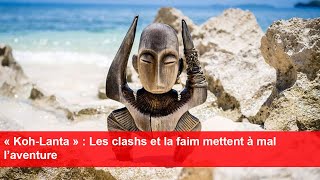 « KohLanta »  Les clashs et la faim mettent à mal l’aventure [upl. by Gaby202]