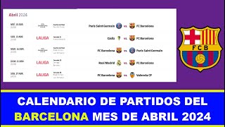 CALENDARIO DE PARTIDOS DEL BARCELONA MES DE ABRIL 2024 [upl. by Eiggep]