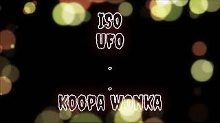 ISO UFO KOOPA WONKA [upl. by Skolnik974]