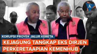 Kejagung Tangkap Eks Dirjen Perkeretaapian Kemenhub terkait Korupsi Proyek Jalur Kereta [upl. by Vladimir2]