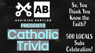 Catholic Trivia  So You Think You Know the Faith  500 Locals Subs Celebration [upl. by Sone]