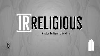 Irreligious Part 6  Tullian Tchividjian [upl. by Semreh]