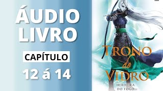 HERDEIRA DO FOGO  trono de vidro  audiolivro capítulo 12 á 14  Sarah J Maas [upl. by Arratahs446]