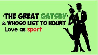 Love as a sport in Whoso List to Hount and The Great Gatsby  AQA A Level English Literature [upl. by Aneeras]