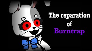 The reparation of Burntrap Gacha X FNaF animation [upl. by Adnoloy778]