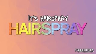 Hairspray  Its Hairspray Lyrics HD [upl. by Rollecnahc399]