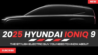 2025 Hyundai Ioniq 9 The Stylish Electric SUV You Need to Know About [upl. by Vorfeld]