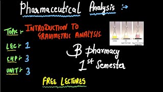 Introduction To Gravimetric Analysis  Pharmaceutical Analysis  B PHARMACY 1ST SEMESTER [upl. by Llerrom433]