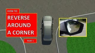 Learn how to REVERSE AROUND A CORNER Part I by Parking Tutorial [upl. by Euqirrne837]