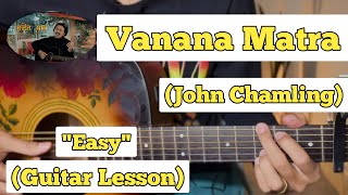 Vanana Matra  John Chamling  Guitar Lesson  Easy Chords  Capo 4 [upl. by Schluter555]