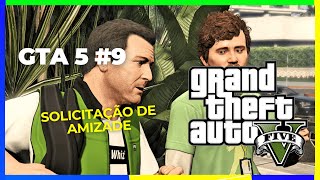 GTA 5 9  Solicitação de Amizade [upl. by Nolad93]