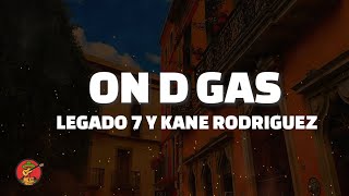 LEGADO 7 y Kane Rodriguez  On D Gas LetraLyrics [upl. by Ume]