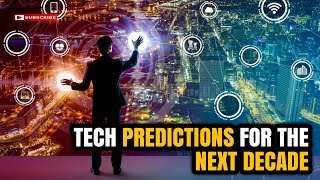 Tech predictions for the next decade  10 New Future Technology Predictions for 2030 [upl. by Ailak]