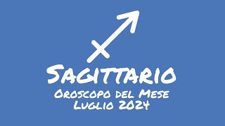 Oroscopo Sagittario Luglio 2024 [upl. by Uhn]