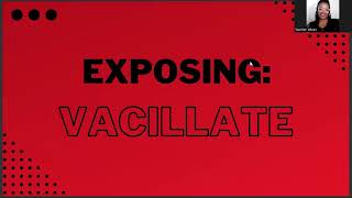 Exposing Vacillate  Declaration  doublemindedness [upl. by Latrell]