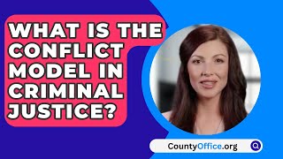 What Is The Conflict Model In Criminal Justice  CountyOfficeorg [upl. by Eynobe470]