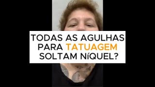 Todas as agulhas de tatuagem soltam níquel [upl. by Saddler]