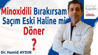 Minoxidili Bırakırsam Saçım Eski Haline mi Döner  Dr Hamid AYDIN [upl. by Theron]