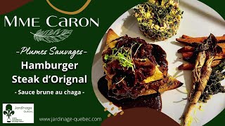 HAMBURGER STEAK DORIGNAL BORÉAL SAUCE CHAGA ET ACCOMPGNEMENTS SAUVAGES  RECETTES DE MME CARON [upl. by Jaan745]