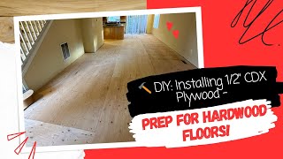 12” CDX Plywood To The Subfloor  How To Install Before Putting Hardwood Floors In Step by Step DIY [upl. by Auqinot224]