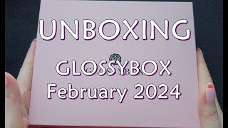 Unboxing GLOSSYBOX February 2024 [upl. by Tracy760]