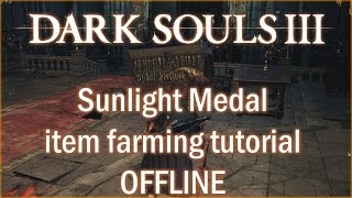 Dark Souls 3  Sunlight Medal item farming offline tutorial [upl. by Sonafets]