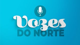 VOZES DO NORTE  023  16112024 [upl. by Beekman176]