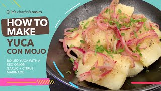 How To Make Yuca Con Mojo  Its ChaChas Basics [upl. by Amalberga]