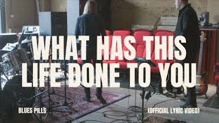 Blues Pills  What Has This Life Done To You Lyric Video [upl. by Azrim289]